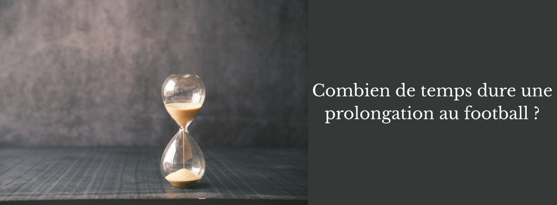 Combien de temps dure une prolongation au football ?